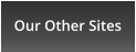 Our Other Sites